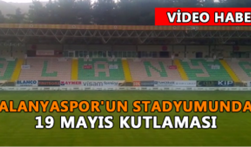 Alanyaspor'un stadyumunda 19 Mayıs kutlaması