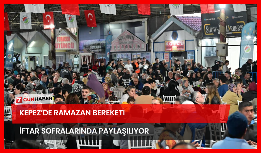 Kepez’de Ramazan Bereketi İftar Sofralarında Paylaşılıyor