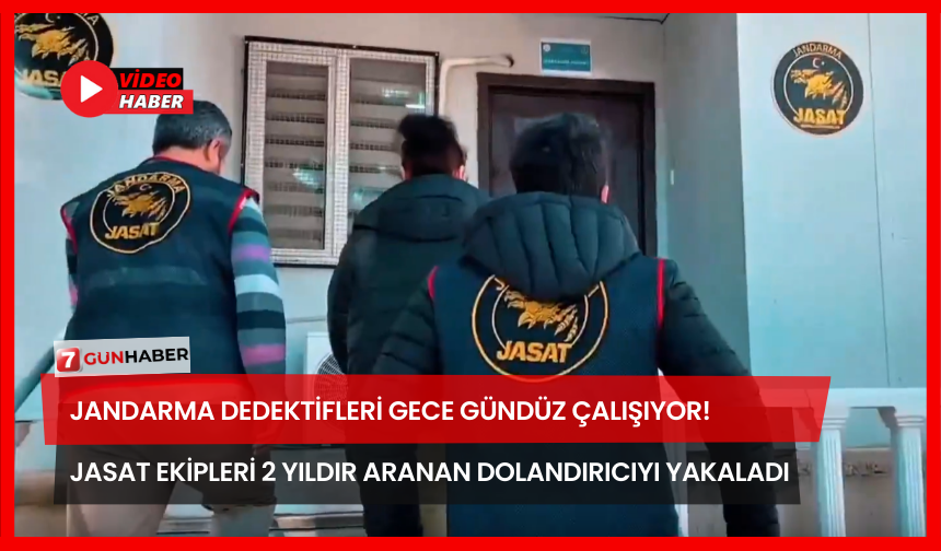Jandarma Dedektifleri Gece Gündüz Çalışıyor! JASAT Ekipleri 2 Yıldır Aranan Dolandırıcıyı Yakaladı