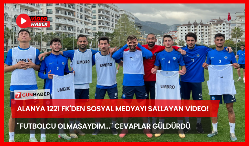Alanya 1221 FK'den Sosyal Medyayı Sallayan Video! "Futbolcu Olmasaydım..." Cevaplar Güldürdü