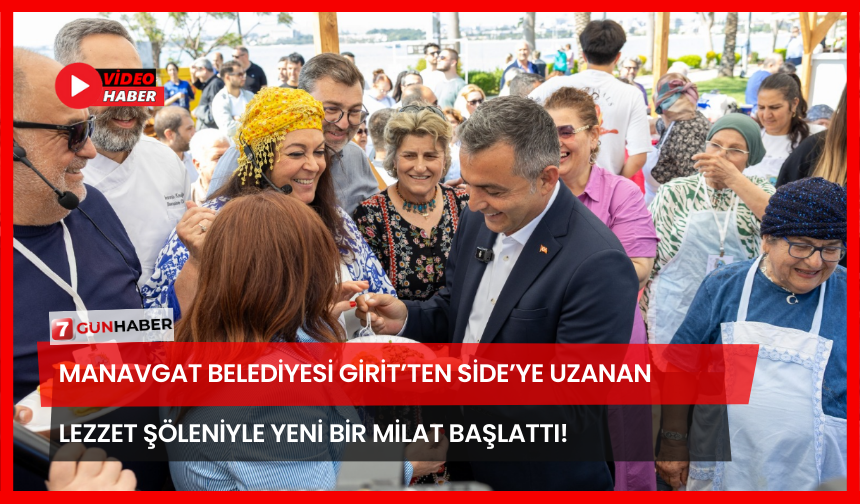Manavgat Belediyesi Girit’ten Side’ye Uzanan Lezzet Şöleniyle Yeni Bir Milat Başlattı!