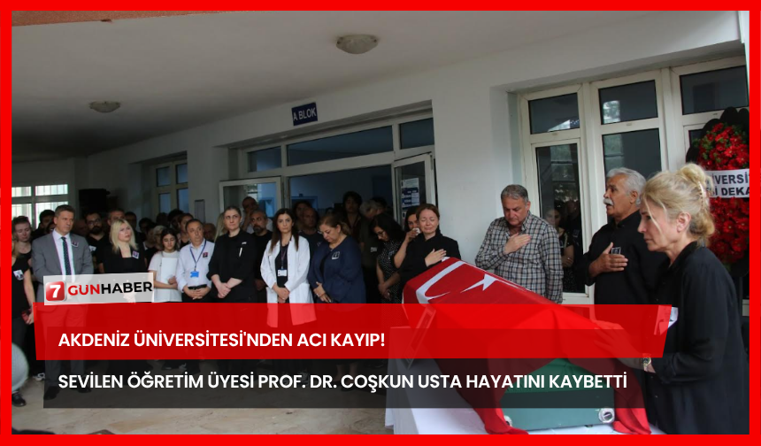 Akdeniz Üniversitesi'nden Acı Kayıp! Sevilen Öğretim Üyesi Prof. Dr. Usta Hayatını Kaybetti