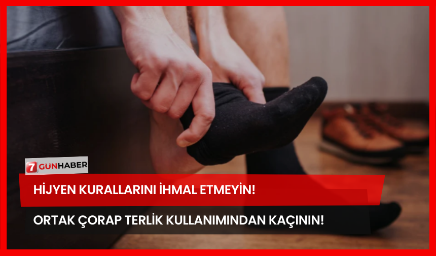 Hijyen Kurallarını İhmal Etmeyin! Ortak Çorap Terlik Kullanımından Kaçının!