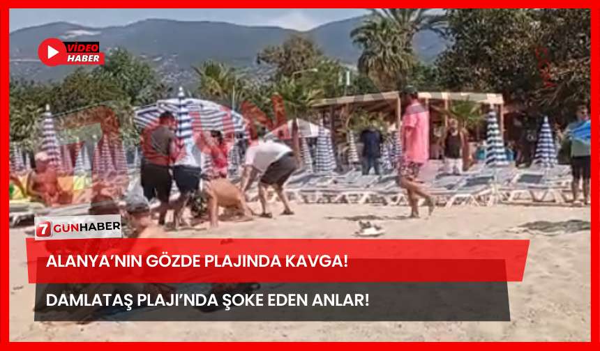 Alanya’nın Gözde Plajında Kavga! Damlataş Plajı’nda Şoke Eden Anlar!