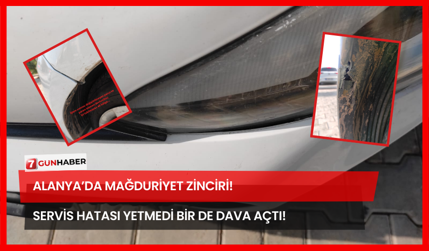 Alanya’da Mağduriyet Zinciri! Servis Hatası Yetmedi Bir De Dava Açtı!