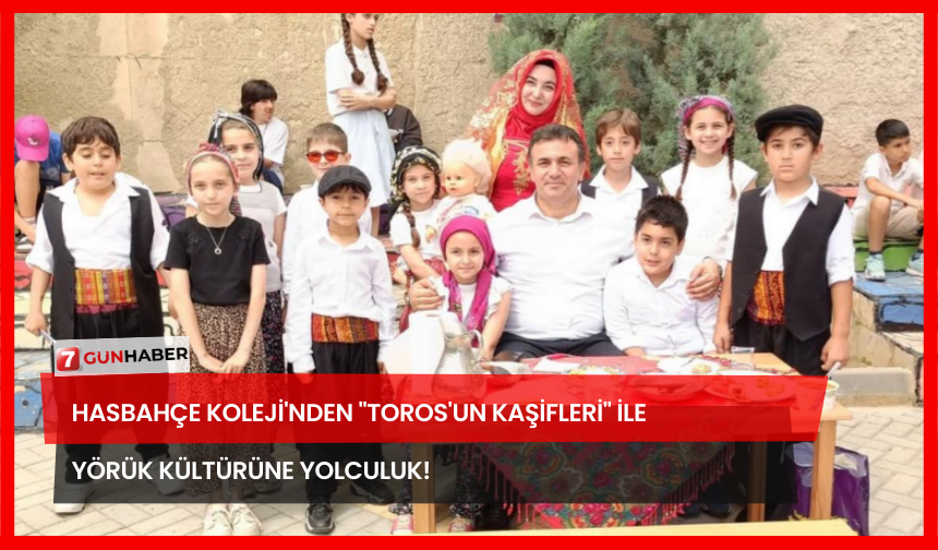 Hasbahçe Koleji'nden "Toros'un Kaşifleri" İle Yörük Kültürüne Yolculuk!