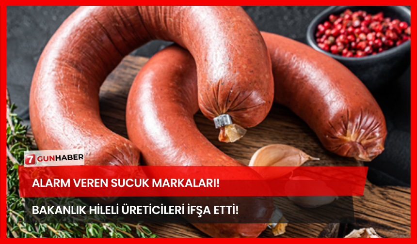 Alarm Veren Sucuk Markaları! Bakanlık Hileli Üreticileri İfşa Etti!