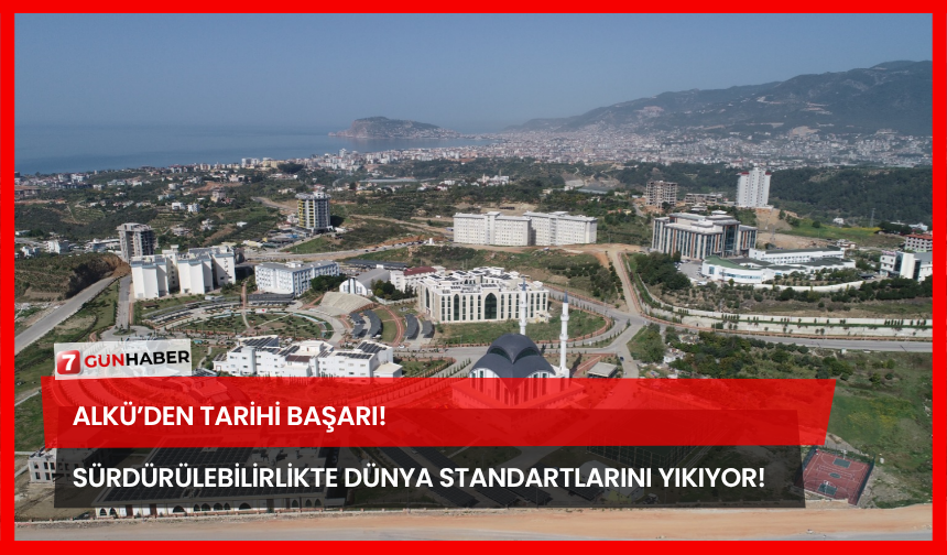 ALKÜ’den Tarihi Başarı! Sürdürülebilirlikte Dünya Standartlarını Yıkıyor!
