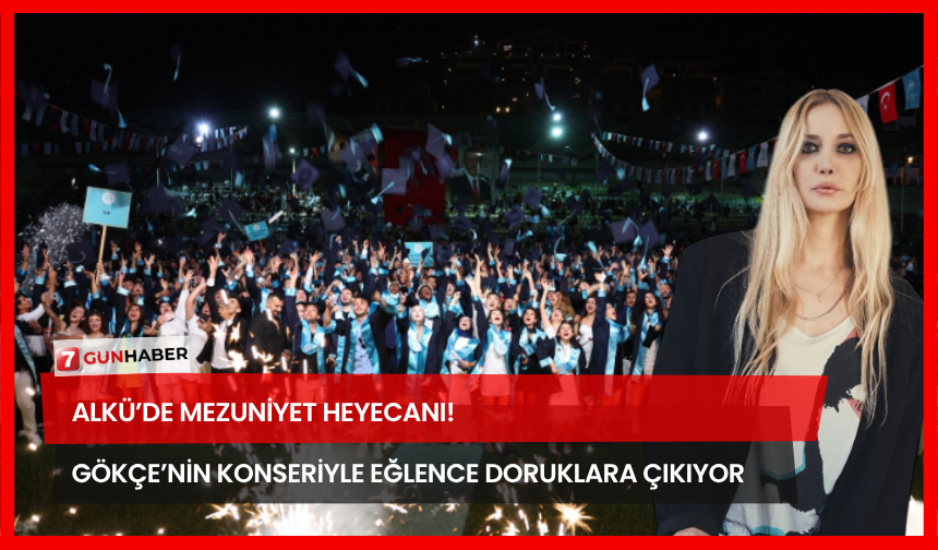 ALKÜ’de Mezuniyet Heyecanı!  Gökçe’nin Konseriyle Eğlence Doruklara Çıkıyor