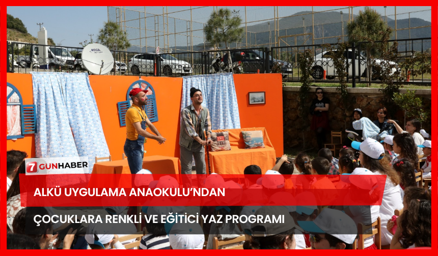 ALKÜ Uygulama Anaokulu’ndan Çocuklara Renkli Ve Eğitici Yaz Programı