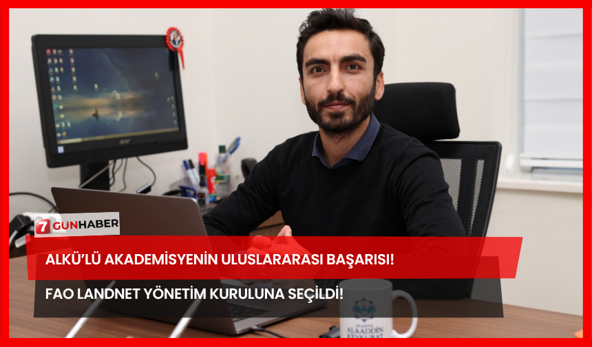 ALKÜ’lü Akademisyenin Uluslararası Başarısı! FAO LANDNET Yönetim Kuruluna Seçildi!