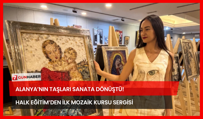 Alanya’nın Taşları Sanata Dönüştü! Halk Eğitim’den İlk Mozaik Kursu Sergisi