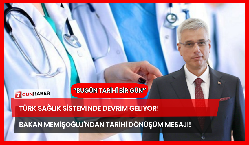 Türk Sağlık Sisteminde Devrim Geliyor! Bakan Memişoğlu'ndan Tarihi Dönüşüm Mesajı!