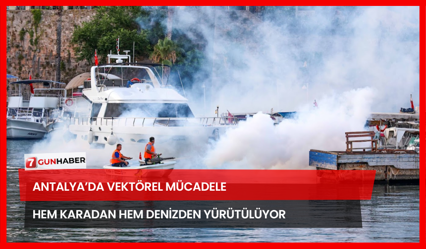 Antalya’da Vektörel Mücadele Hem Karadan Hem Denizden Yürütülüyor
