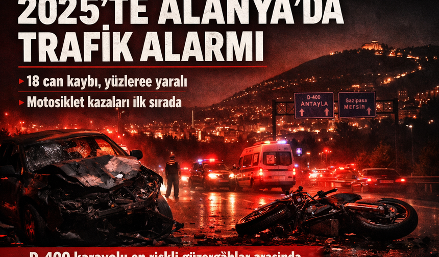 2025'te Alanya Yollarında Ağır Bilanço: Ölümlü Kazalar Öne Çıktı